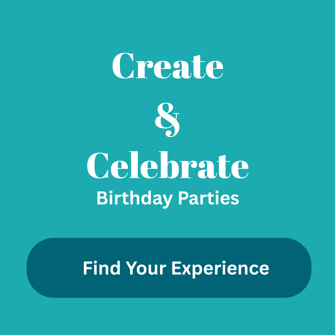 CREATE & CELEBRATE BIRTHDAY EXPERIENCES