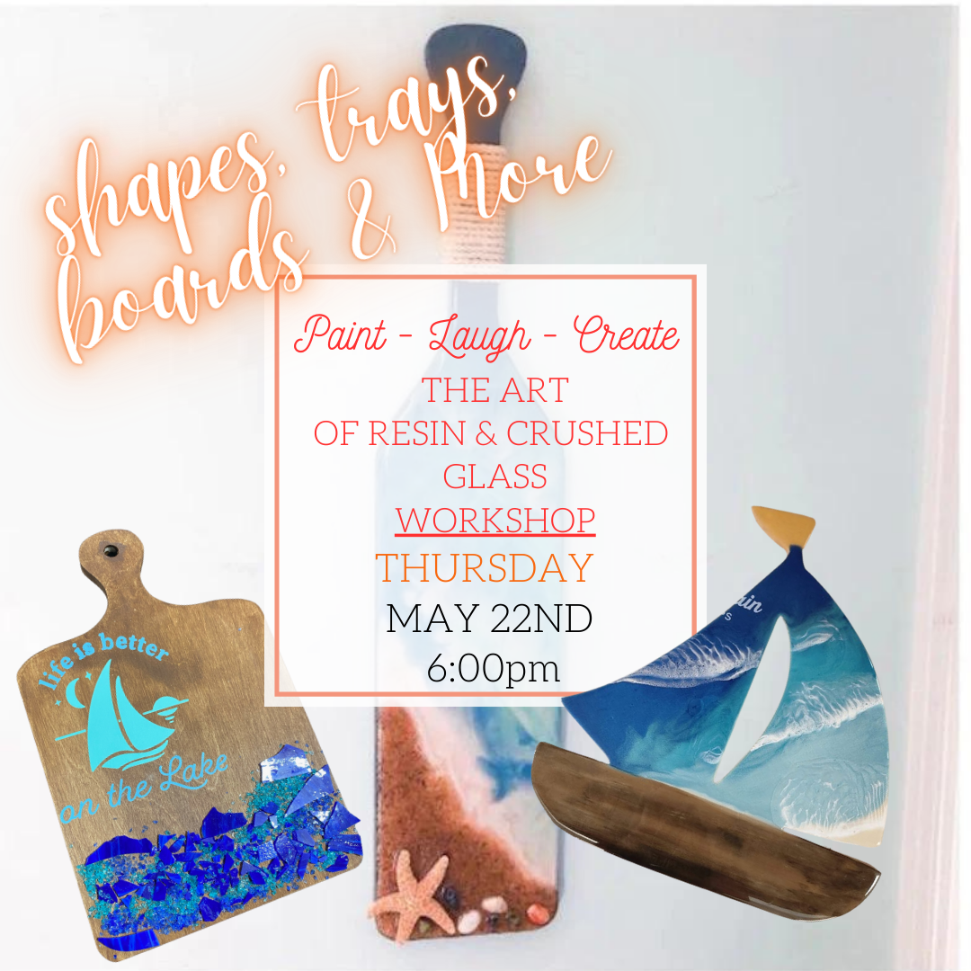 THE ART OF RESIN & CRUSHED GLASS - MAY 22ND - 6:00PM