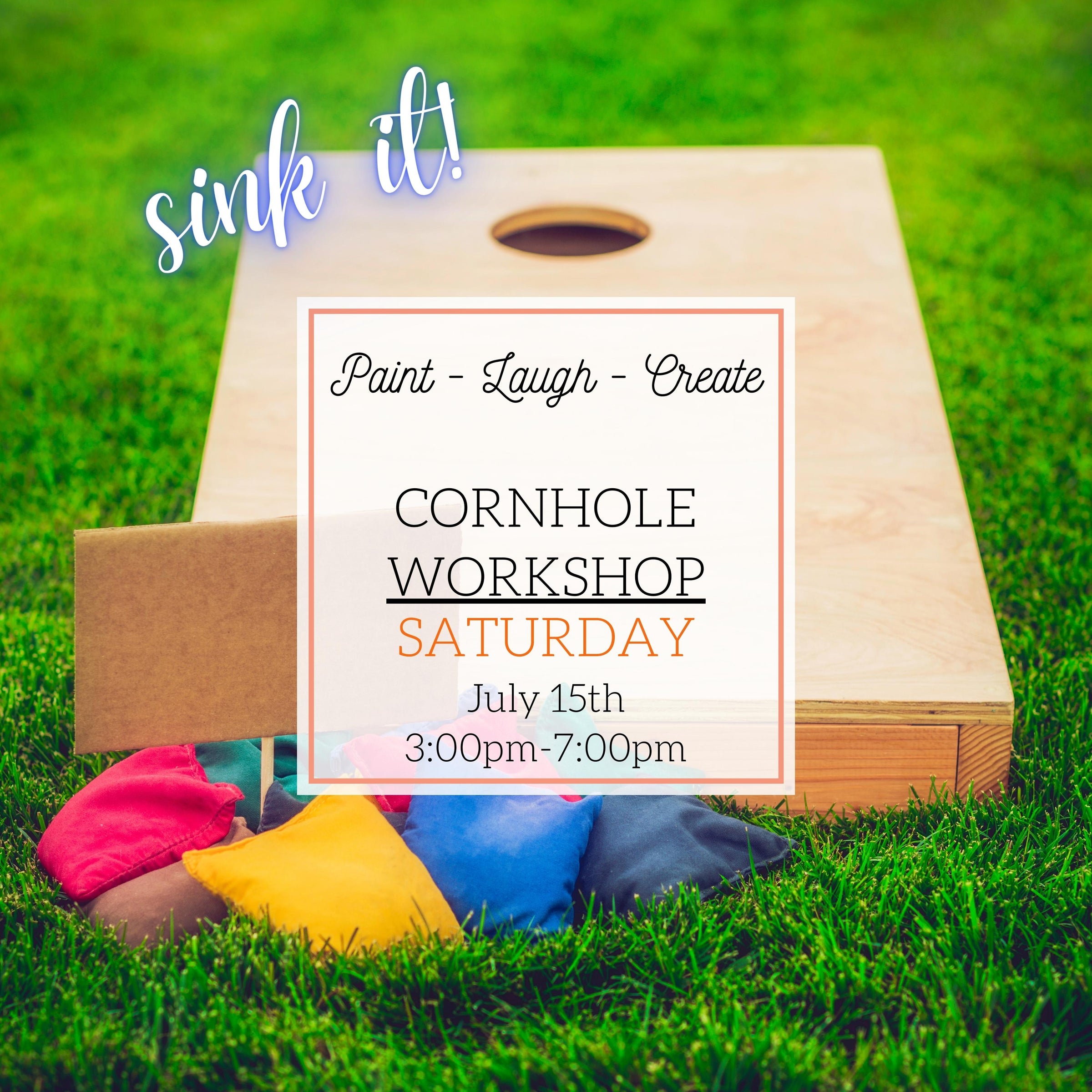 SINK IT OR DRINK IT CORNHOLE WORKSHOP - JULY 15TH, 3:00PM