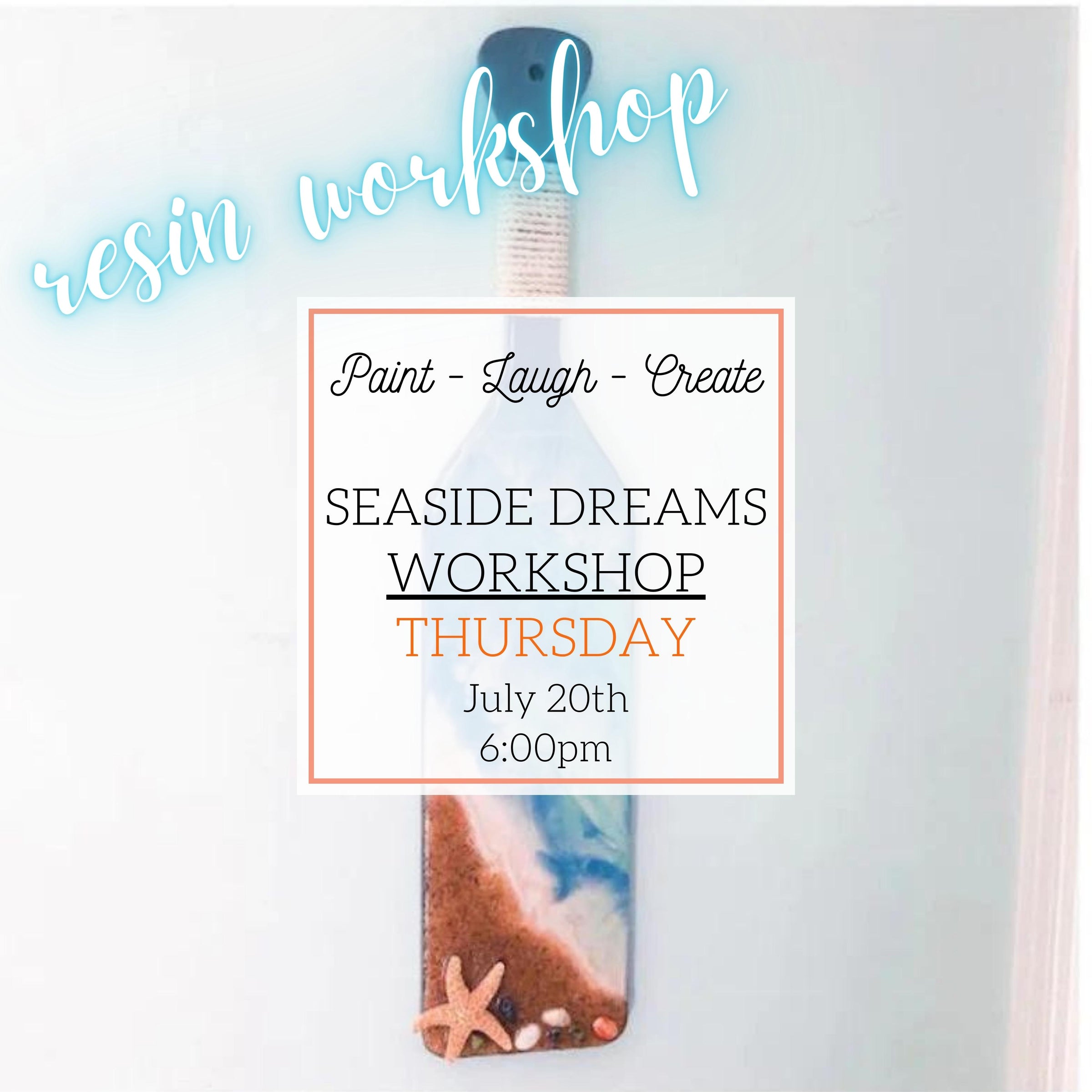 SEASIDE DREAMS RESIN WORKSHOP - JULY 20th, 6:00PM