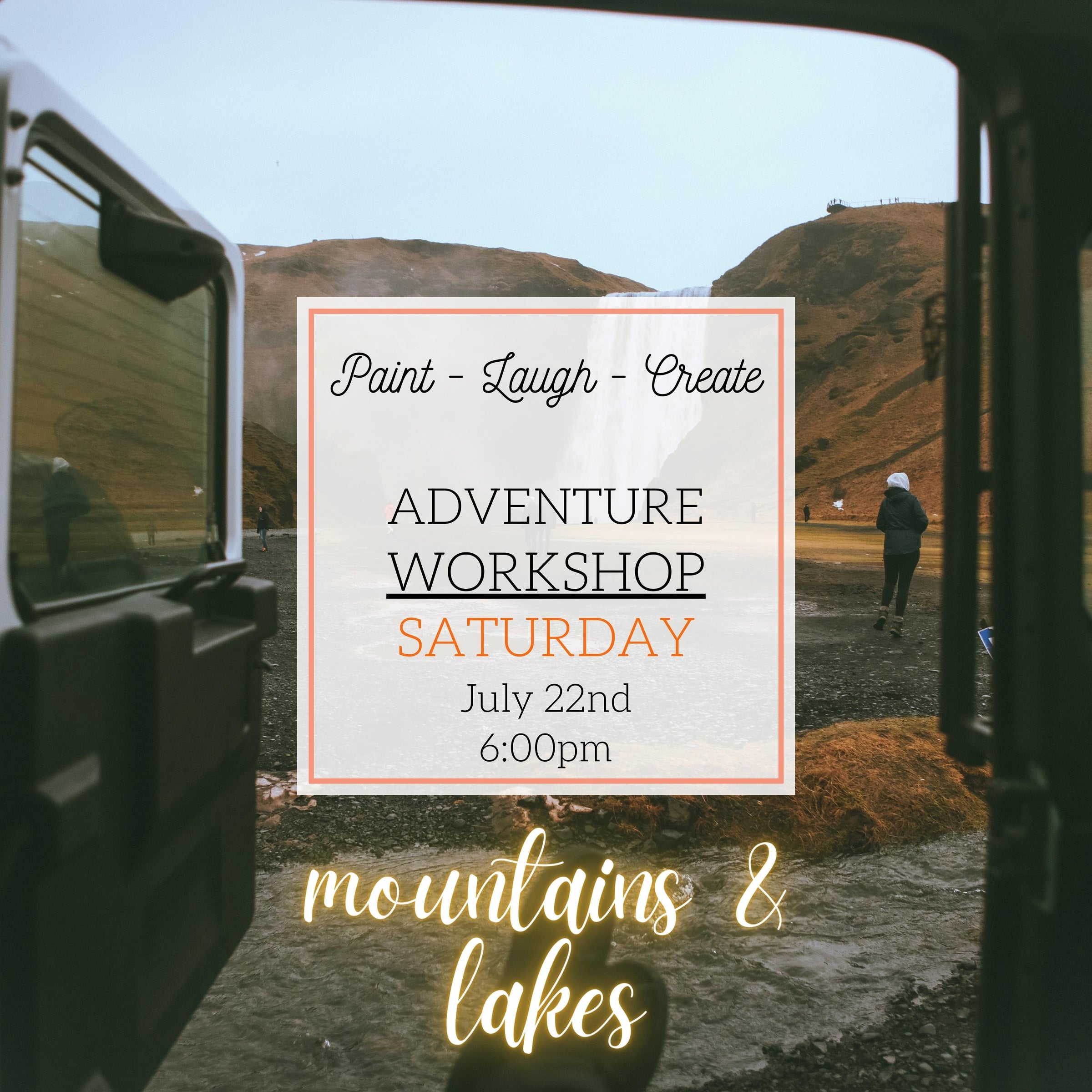 ADVENTURE WORKSHOP - MOUNTAINS & LAKES - JULY 22ND, 6:00PM