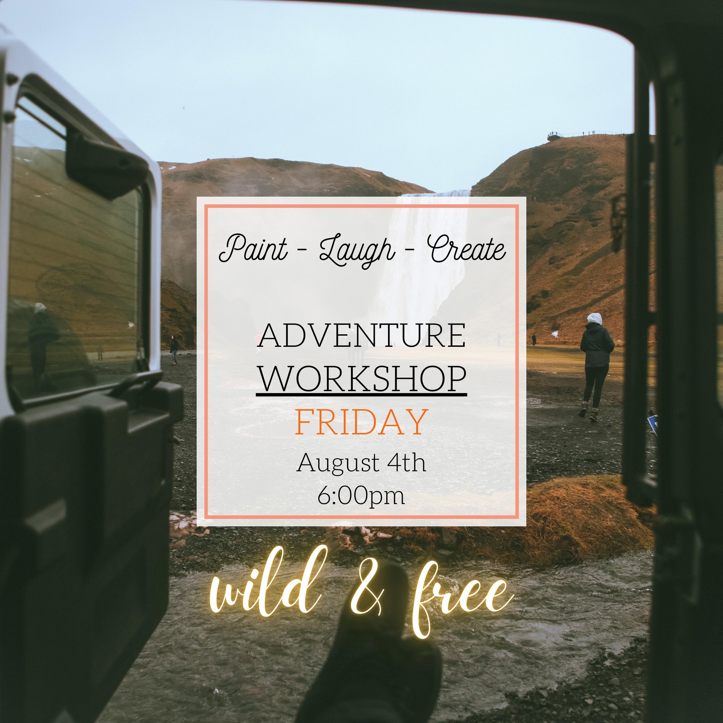 ADVENTURE WORKSHOP - WILD & FREE - AUG 4TH, 6:00PM