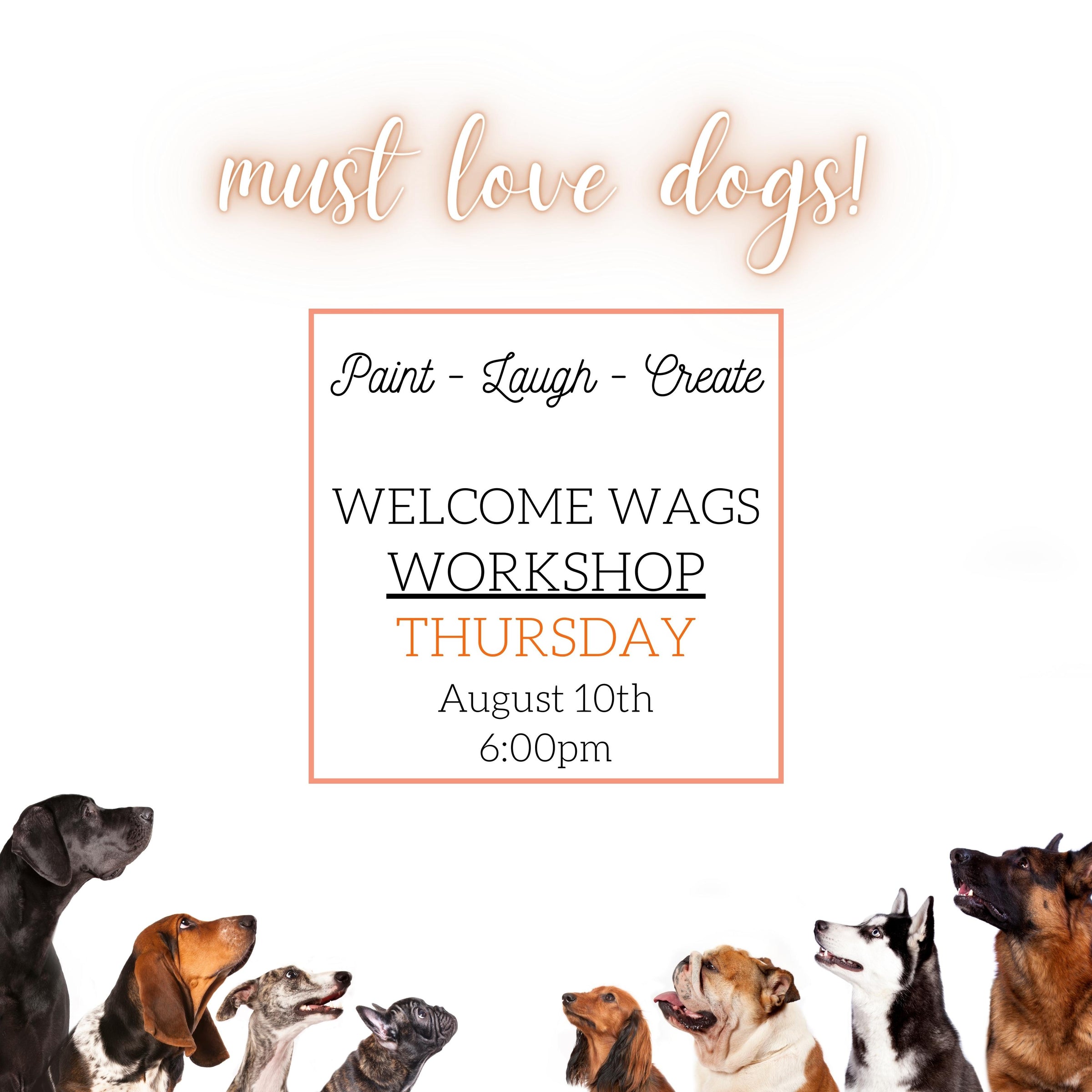 WELCOME WAGS WORKSHOP - MUST LOVE DOGS! - AUGUST 10TH, 6:00PM