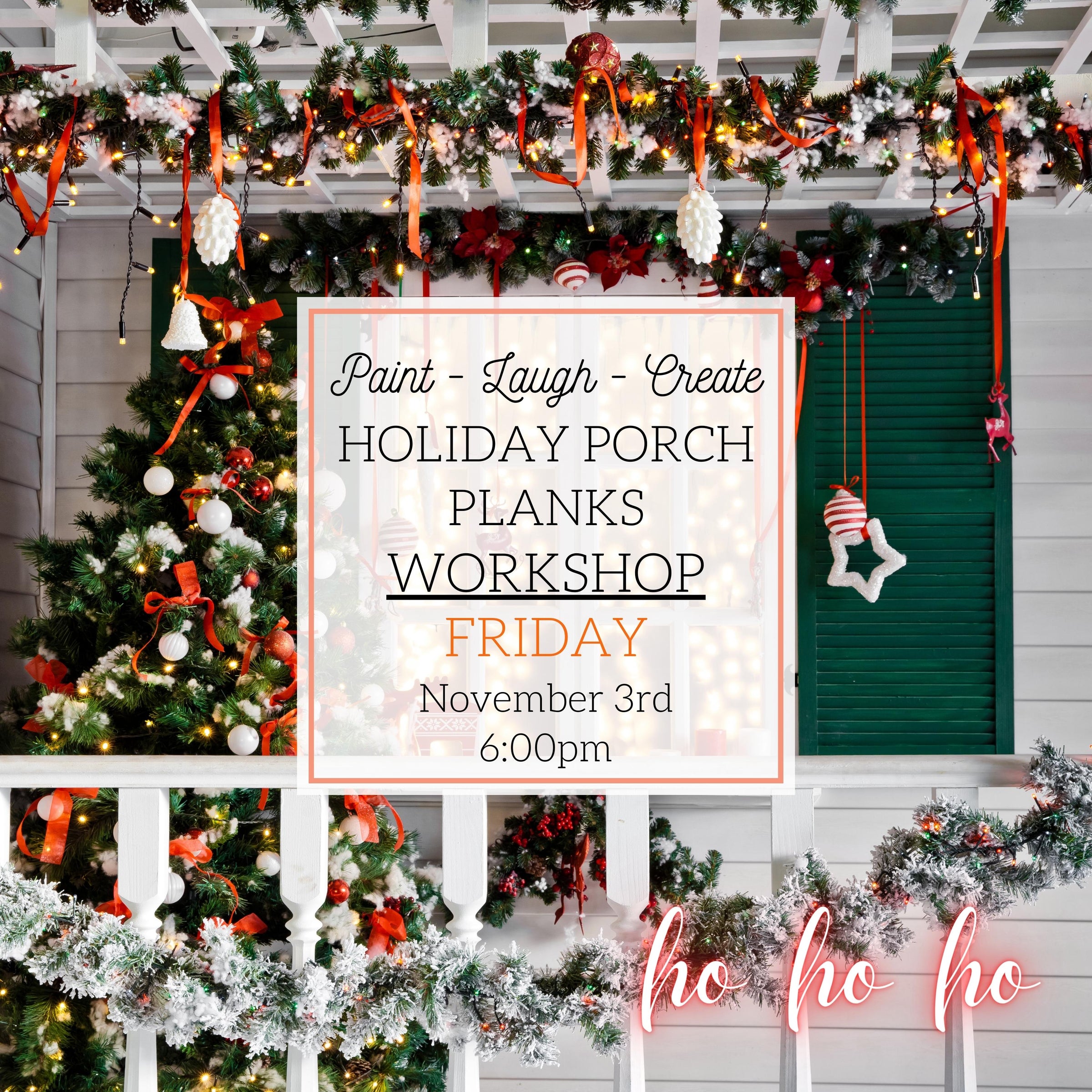 HOLIDAY OVERSIZED PORCH PLANKS WORKSHOP - NOV 3RD, 6:00PM