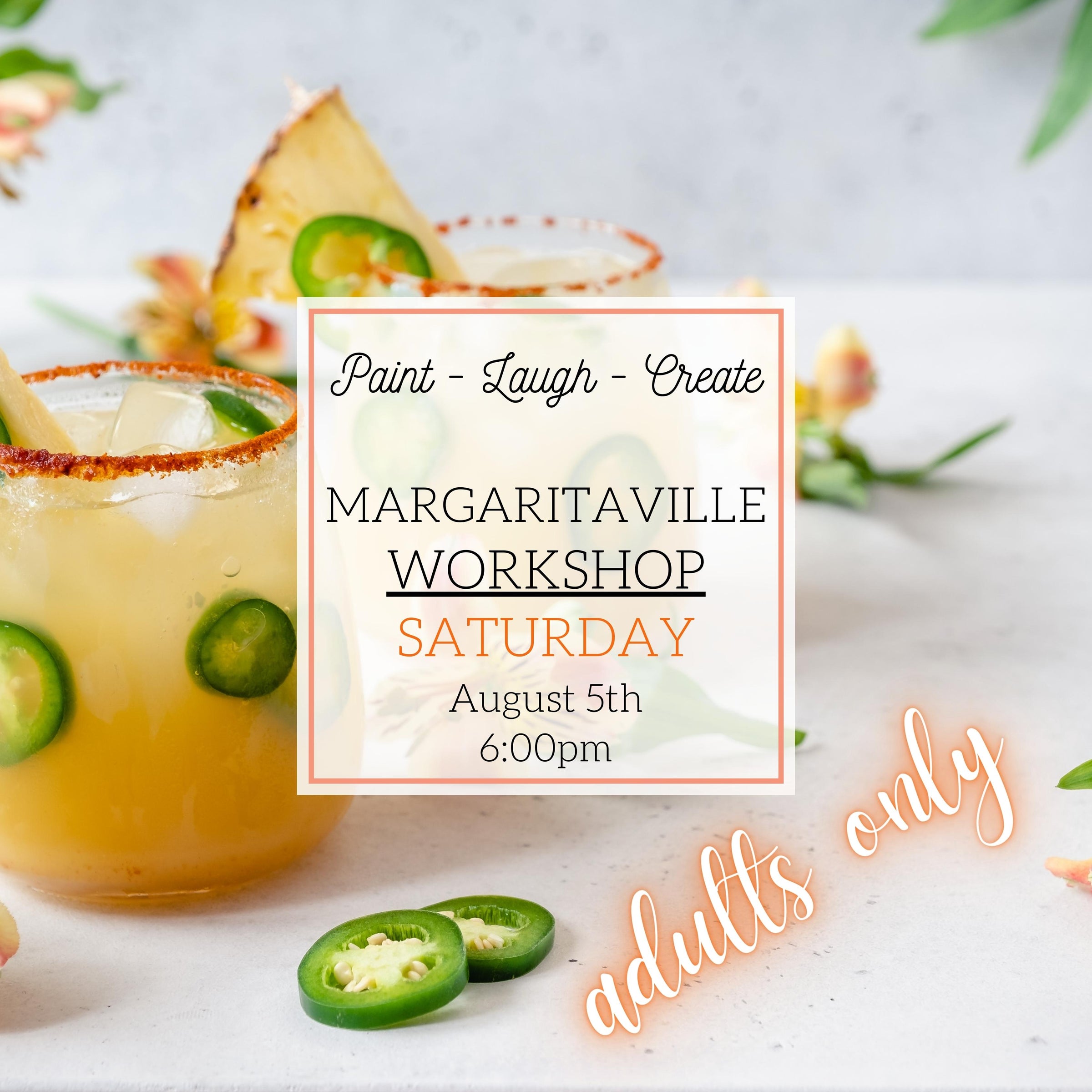 MARGARITAVILLE WORKSHOP - ADULTS ONLY - AUG 5TH, 6:00PM
