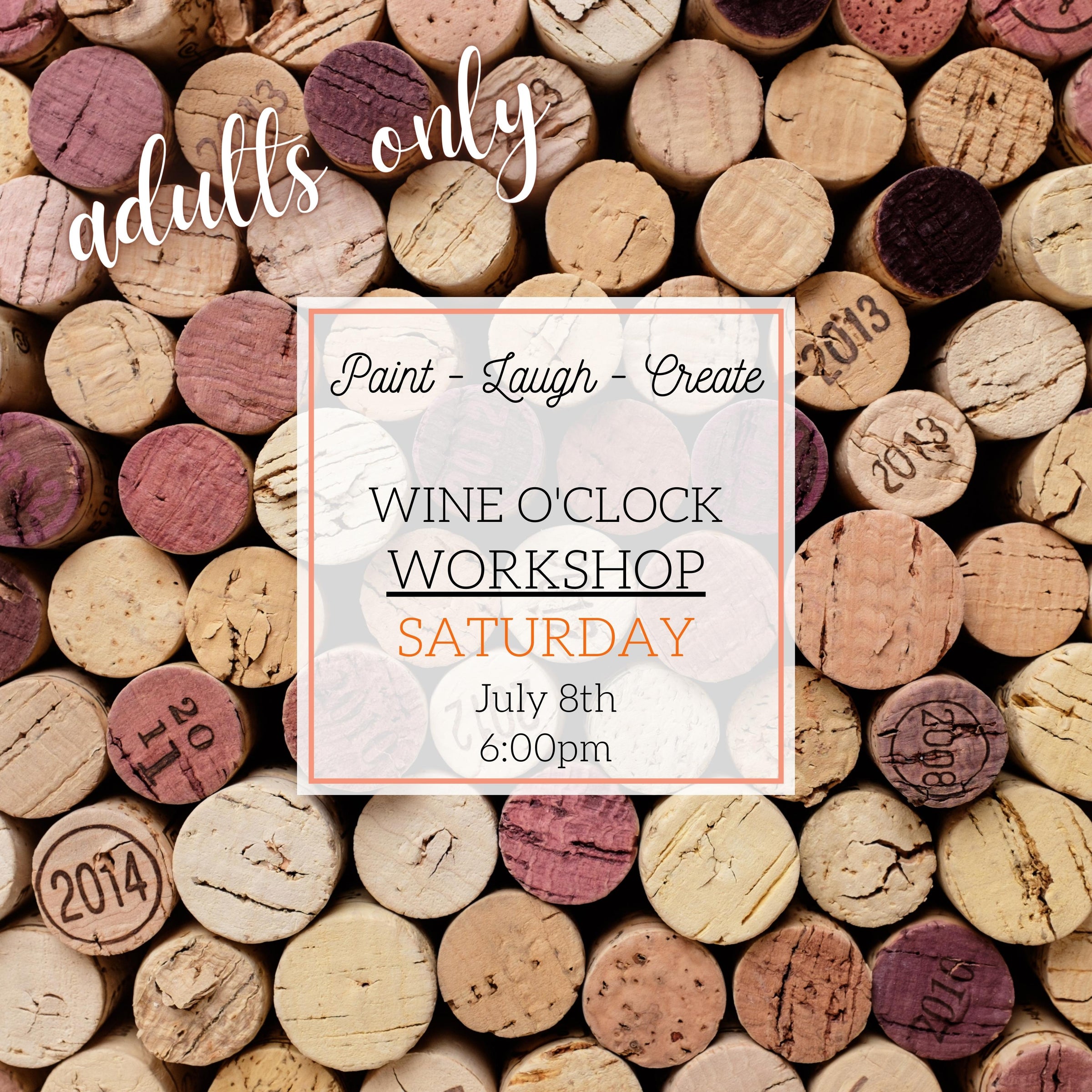 WINE O'CLOCK WORKSHOP - ADULTS ONLY - JULY 8TH, 6:00PM