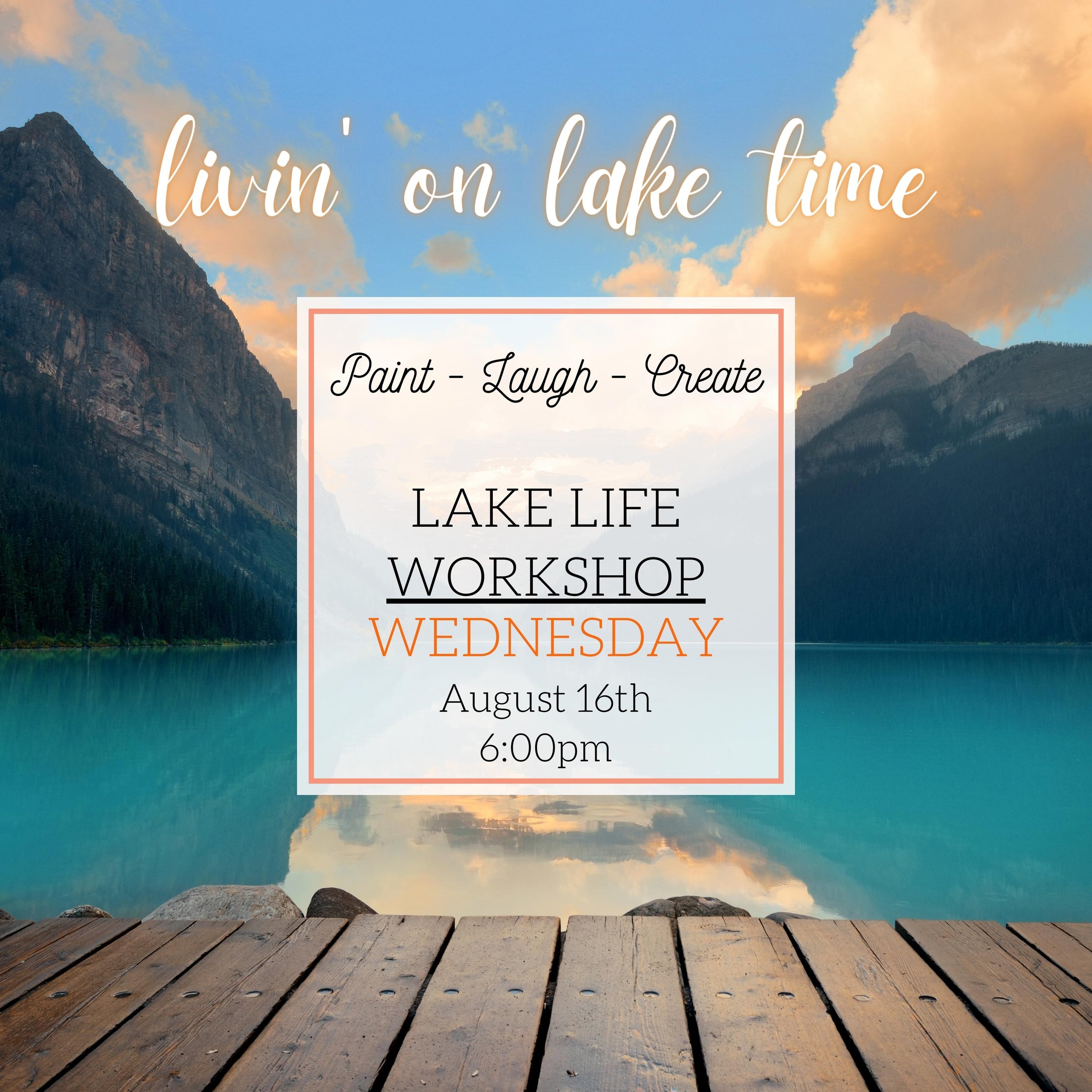 LAKE LIFE WORKSHOP - LIVIN' ON LAKE TIME - AUG 16TH, 6:00PM