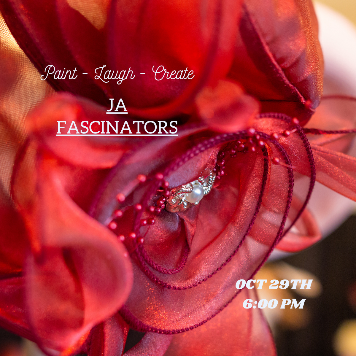 JA FASCINATORS - OCT 29TH - 6:00PM