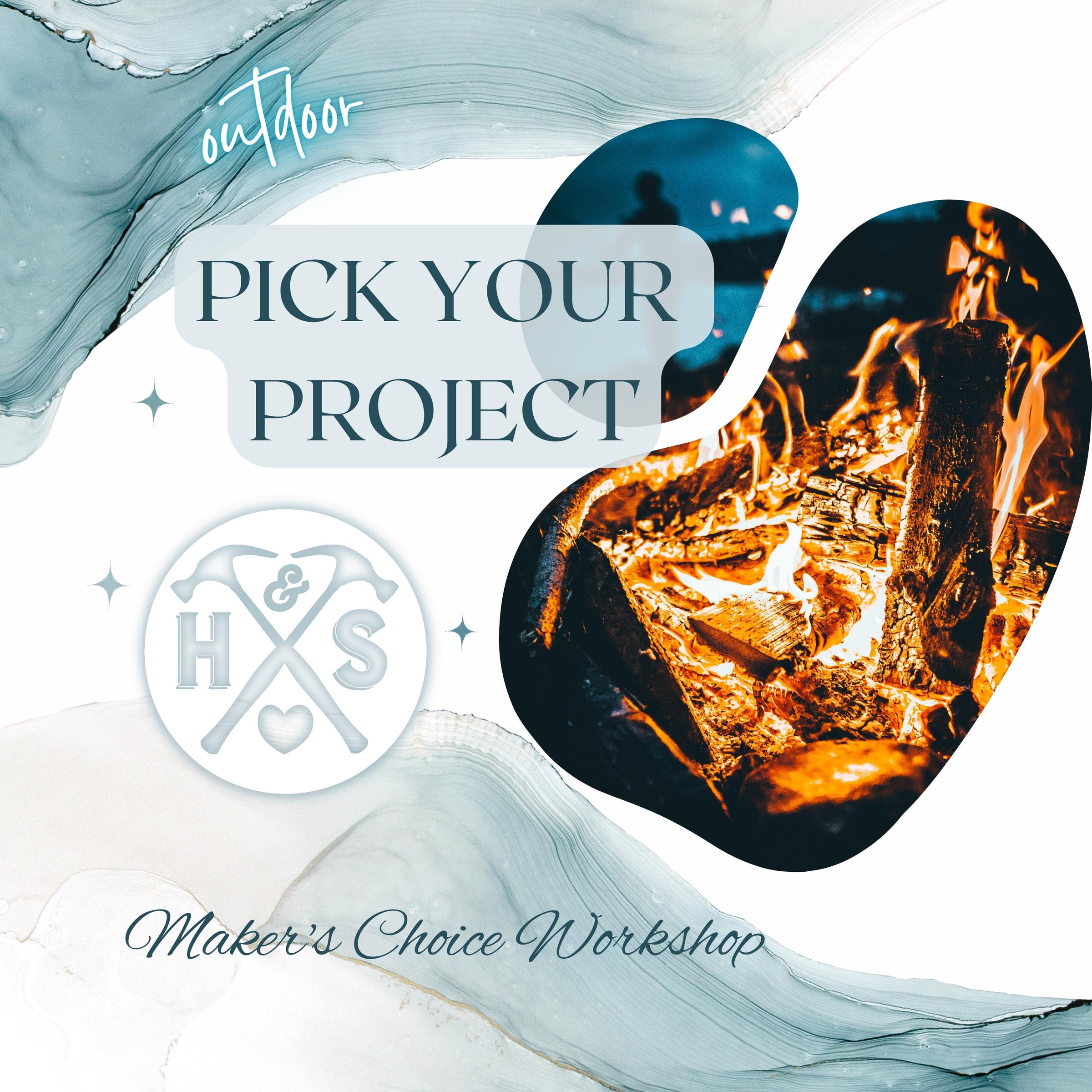 PICK YOUR PROJECT WORKSHOP - OUTDOOR - AUG 19TH, 3:00PM