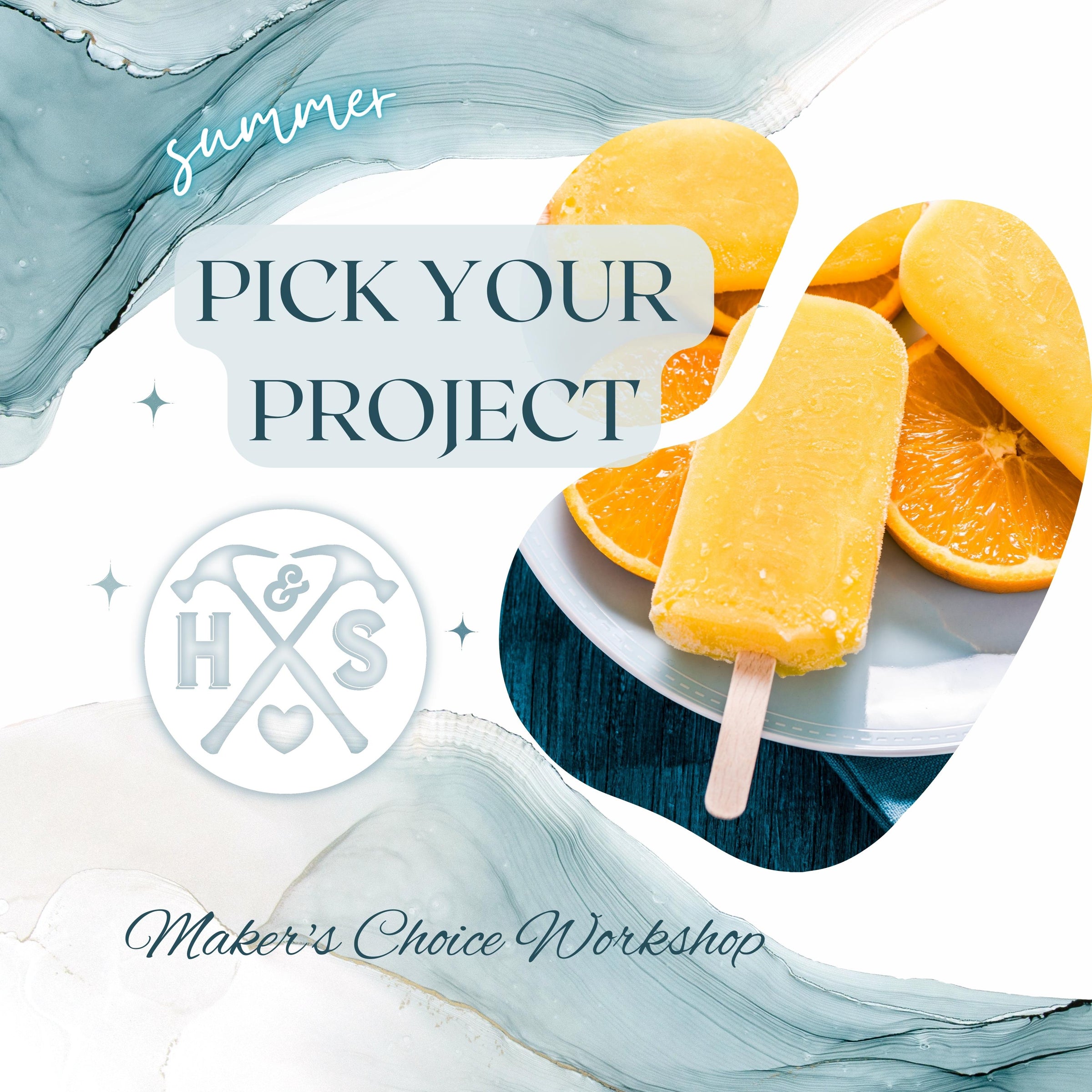 PICK YOUR PROJECT WORKSHOP - SUMMERTIME - AUG 11TH, 6:00PM