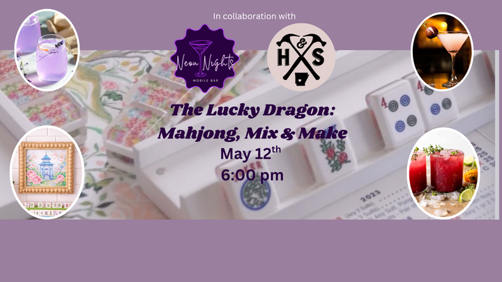 THE LUCKY DRAGON: MAHJONG, MIX & MAKE - MAY 12TH - 6:00 PM